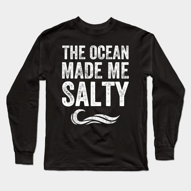 The ocean made me salty Long Sleeve T-Shirt by captainmood